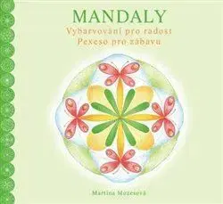 Maľovanky pre dospelých Mandaly. Vybarvování pro radost. Pexeso pro zábavu - Martina Mózesová