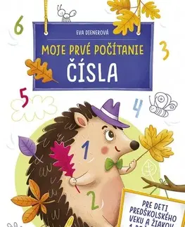 Pre predškolákov Moje prvé počítanie: ČÍSLA - Eva Dienerová