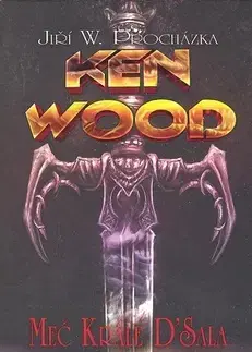 Sci-fi a fantasy Ken Wood Meč krále D'Sala - Jiří W. Procházka
