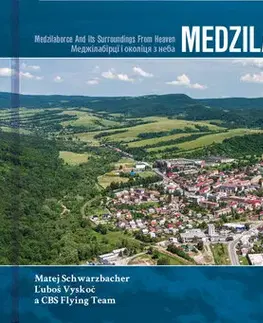 Encyklopédie, obrazové publikácie Medzilaborce a okolie z neba - Matej Schwarzbacher,Ľuboš Vyskoč,CBS Flying team