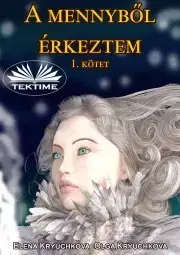Sci-fi a fantasy A mennyből érkeztem 1. kötet - Kryuchkova Elena,Kryuchkova Olga