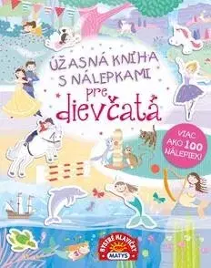 Nalepovačky, vystrihovačky, skladačky Úžasná kniha s nálepkami pre dievčatá