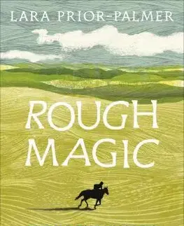 Biografie - ostatné Rough Magic - Lara Prior-Palmer