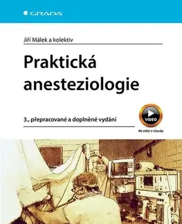 Medicína - ostatné Praktická anesteziologie, 3., přepracované a doplněné vydání - Kolektív autorov