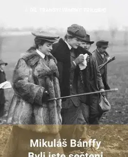 Historické romány Byli jste sečteni - Mikuláš Bánffy,Robert Svoboda