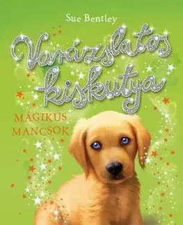 Dobrodružstvo, napätie, western Varázslatos kiskutya – Mágikus mancsok - Sue Bentley
