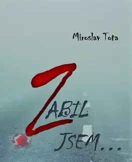 Romantická beletria Zabil jsem… - Miroslav Tota