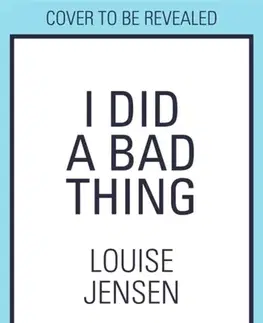 Detektívky, trilery, horory I Did a Bad Thing - Louise Jensen