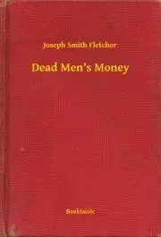 Svetová beletria Dead Men's Money - Fletcher Joseph Smith