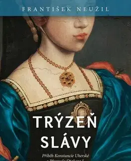 Historické romány Trýzeň slávy - František Neužil