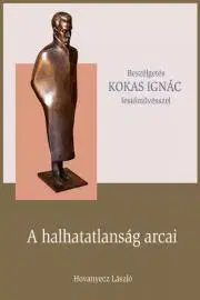 Fejtóny, rozhovory, reportáže KOKAS IGNÁC - A halhatatlanság arcai - Hovanyecz László