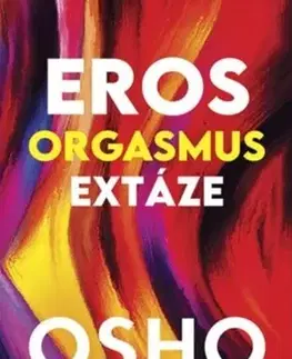 Sex a erotika Eros, orgasmus, extáze - OSHO