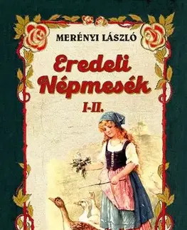 Rozprávky Eredeti népmesék I-II - László Merényi