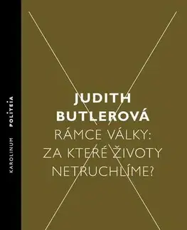 Sociológia, etnológia Rámce války: Za které životy netruchlíme? - Judith Butlerová