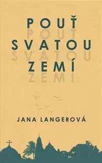Cestopisy Pouť svatou zemí - Jana Langerová