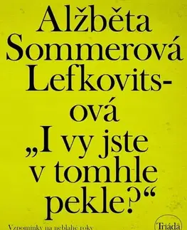 Biografie - Životopisy I vy jste v tomhle pekle? - Alžběta Sommerová Lefkovitsová