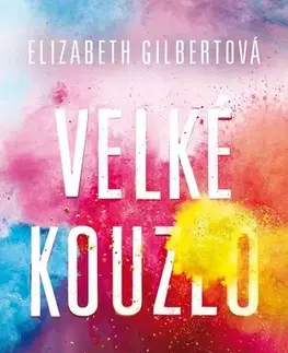 Romantická beletria Velké kouzlo - Gilbert Elizabeth