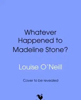 Detektívky, trilery, horory Whatever Happened to Madeline Stone? - Louise O'Neill