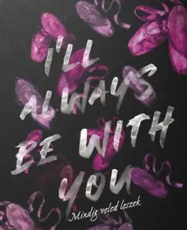 Romantická beletria I'll Always Be With You - Mindig veled leszek - Monica Murphy
