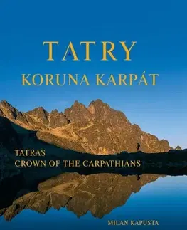 Encyklopédie, obrazové publikácie Tatry koruna Karpát - Milan Kapusta