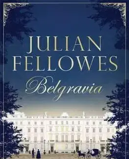 História - ostatné Julian Fellowes's Belgravia - Julian Fellowes