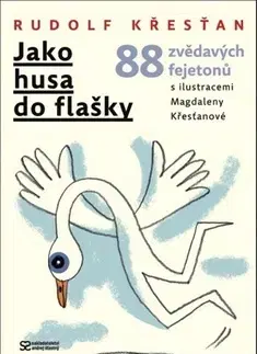 Fejtóny, rozhovory, reportáže Jako husa do flašky - Rudolf Křesťan