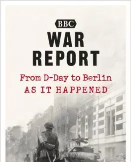 Druhá svetová vojna War Report: From D-Day to Berlin