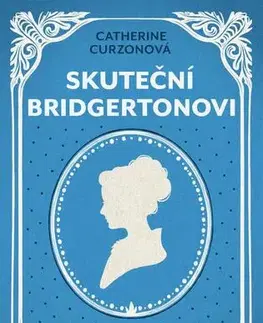 História - ostatné Skuteční Bridgertonovi - Catherine Curzon,Lenka Šverčičová