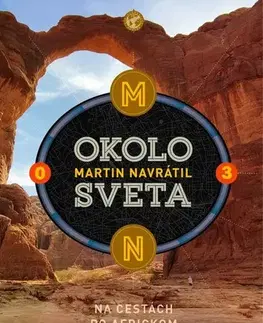 Cestopisy Okolo sveta 3: Na cestách po africkom kontinente - Martin Navrátil