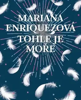 Svetová beletria Tohle je moře - Mariana Enríquezová