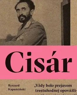 Fejtóny, rozhovory, reportáže Cisár - Ryszard Kapuściński