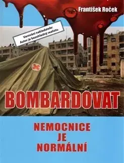 Politológia Bombardovat nemocnice je normální - František Roček