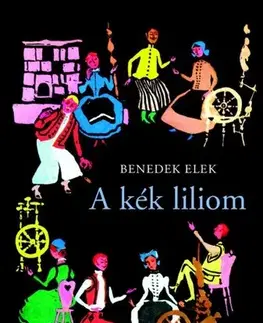 Pre deti a mládež - ostatné A kék liliom és más mesék - Elek Benedek