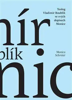 Kresťanstvo Teolog Vladimír Boublík ve svých dopisech Monice - Monica Schreier