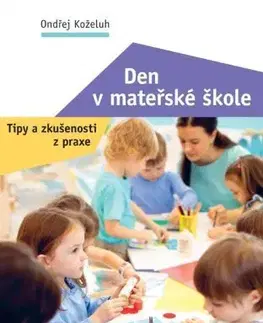 Pedagogika, vzdelávanie, vyučovanie Den v mateřské škole - Ondřej Koželuh