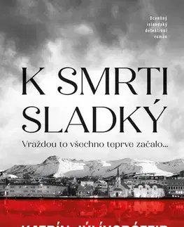 Detektívky, trilery, horory K smrti sladký - Katrín Júlíusdóttir