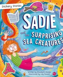 Pre deti a mládež - ostatné Stickery Stories: Sadie and the Surprising Sea Creatures - fantasy adventure sticker activity storybook for 4-8 year olds! - Elizabeth Davies