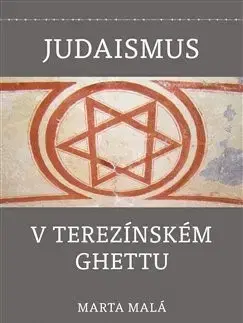 Judaizmus Judaismus v terezínském ghettu - Marta Malá