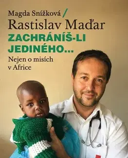 Fejtóny, rozhovory, reportáže Zachráníš-li jediného... - Magda Snížková,Rastislav Maďar