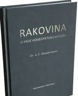 Alternatívna medicína - ostatné Rakovina a moje homeopatická metoda - A. U. Ramakrishnan