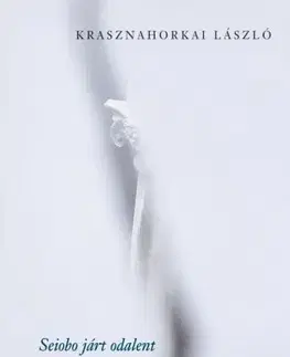 Svetová beletria Seiobo járt odalent - László Krasznahorkai