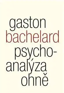 Filozofia Psychoanalýza ohně - Gaston Bachelard