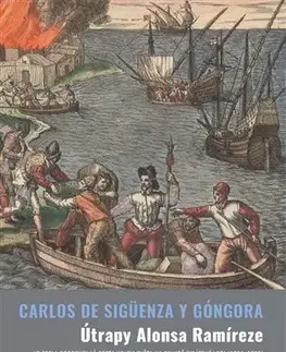 Geografia - ostatné Útrapy Alonsa Ramíreze - Carlos de Sigüenza y Gongora