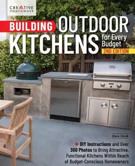 Hobby, voľný čas Building Outdoor Kitchens for Every Budget, 2nd Edition - Diane Slavik,Cory Steve