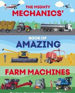 Encyklopédie pre deti a mládež - ostatné The Mighty Mechanics’ Book of Amazing Farm Machines - John Allan