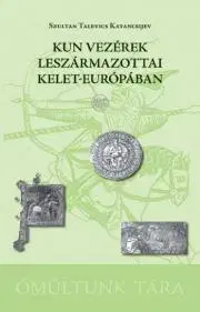 História Kun vezérek leszármazottai Kelet-Európában - Katancsijev Szultan Talevics
