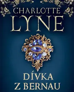 Historické romány Dívka z Bernau - Charlotte Lyne