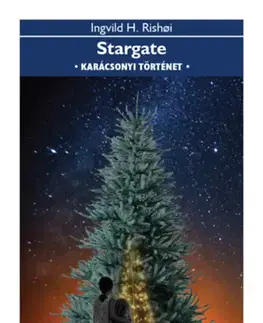 Beletria - ostatné Stargate - Karácsonyi történet - Ingvild H. Rishoi