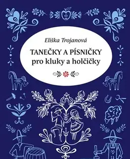 Pre deti a mládež - ostatné Tanečky a písničky pro kluky a holčičky - Eliška Trojanová