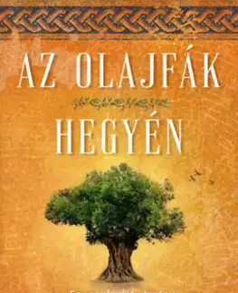 Beletria - ostatné Az olajfák hegyén - Egy sorsfordító utazás - A bátorság, a hit, a bölcsesség és a csoda inspiráló története - V. Ivanov Michael
